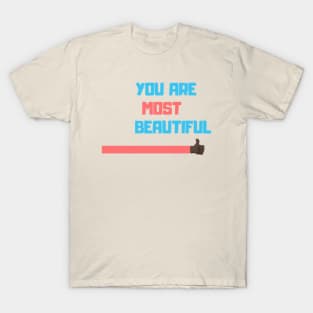 You Are Most Beautiful T-Shirt